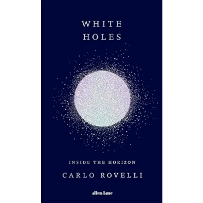 Abbildung von White Holes: Inside the Horizon