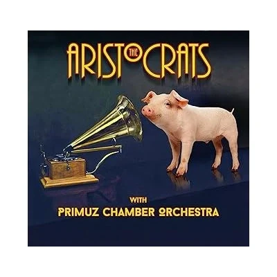 Abbildung von The Aristocrats With Primuz Chamber Orchestra