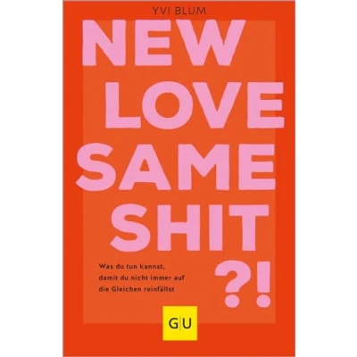 Abbildung von New love, same shit?!: Was du tun kannst, damit nicht immer auf die Gleichen reinfällst (GU Beziehungen)