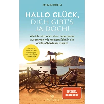 Abbildung von Hallo Glück, dich gibt’s ja doch!: Wie ich mich nach einer Lebenskrise zusammen mit meinem Sohn in ein großes Abenteuer stürzte