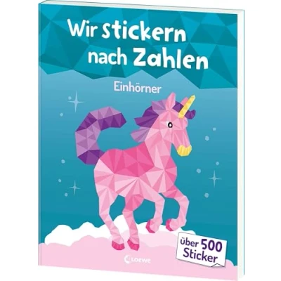 Abbildung von Wir Stickern nach Zahlen Einhörner: Malen meets Stickerspaß! Erwecke wunderschöne Einhörner mit über 500 zum Leben Für Kinder ab 7 Jahren