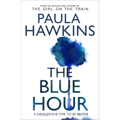 Abbildung von the Blue Hour: addictive new mystery thriller from Sunday Times bestselling author of Girl on Train