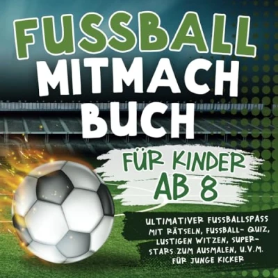 Abbildung von Fussball Mitmachbuch für Kinder ab 8: Ultimativer Fußballspaß mit Rätseln, Fußball Quiz, lustigen Witzen, Super Stars zum Ausmalen, u.v.m. junge Kicker