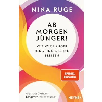 Abbildung von Ab morgen jünger!: Wie wir länger jung und gesund bleiben. Alles, was Sie über Longevity wissen müssen Mit einem Vorwort von Prof. Eric Verdin