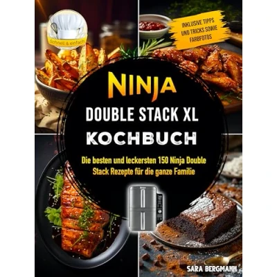 Abbildung von Ninja Double Stack XL Kochbuch: die besten und leckersten 150 Rezepte für ganze Familie. Inklusive Tipps Tricks sowie Farbfotos