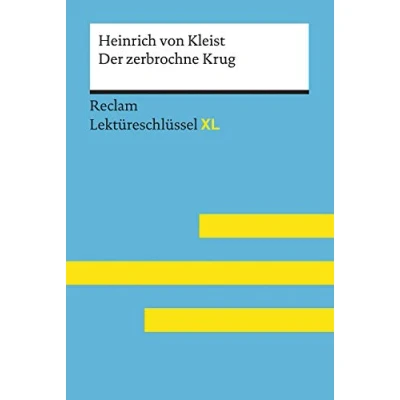 Abbildung von Der zerbrochne Krug von Heinrich Kleist: Lektüreschlüssel mit Inhaltsangabe, Interpretation, Prüfungsaufgaben Lösungen, Lernglossar. (Reclam XL)