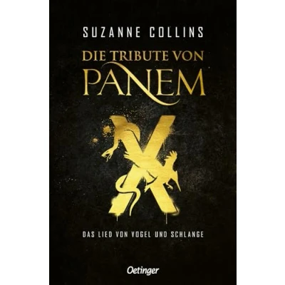 Abbildung von Die Tribute von Panem X. Das Lied Vogel und Schlange: Prequel der international erfolgreichen dystopischen Jugendbuch Bestsellerreihe