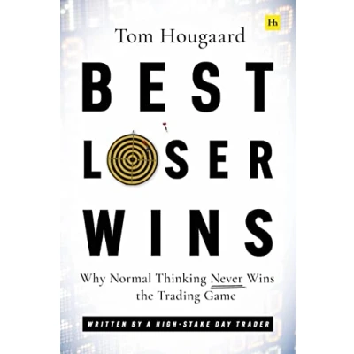 Abbildung von Best Loser Wins: Why Normal Thinking Never Wins the Trading Game written by a high stake day trader