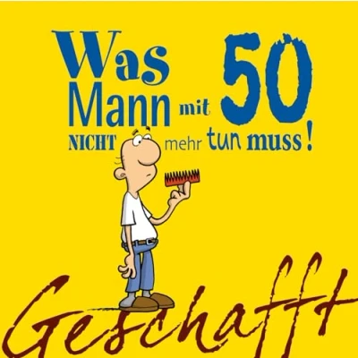 Abbildung von Geschafft: Was Mann mit 50 nicht mehr tun muss!: Lustiges Geschenkbuch für Männer zum 50. Geburtstag witzigen Cartoons, satirischen Texten und viel Optimismus