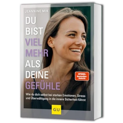 Abbildung von du bist viel mehr als deine Gefühle: Wie dich selbst bei starken Emotionen, Stress und Überwältigung in die innere Sicherheit führst