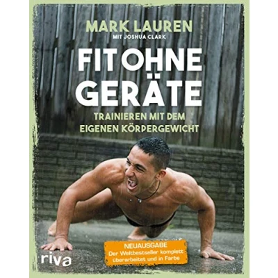 Abbildung von Fit ohne Geräte: Trainieren mit dem eigenen Körpergewicht Neuausgabe: Der Weltbestseller komplett überarbeitet und in Farbe