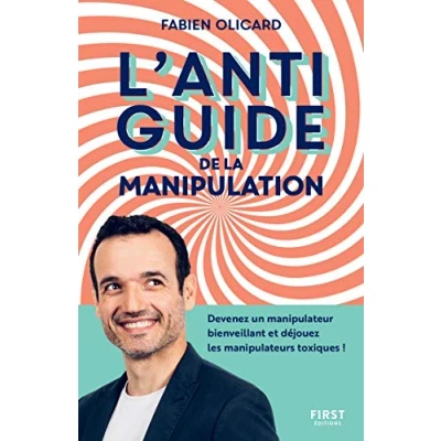Abbildung von L&#039;antiguide de la manipulation Devenez un manipulateur bienveillant et déjouez les manipulateurs t