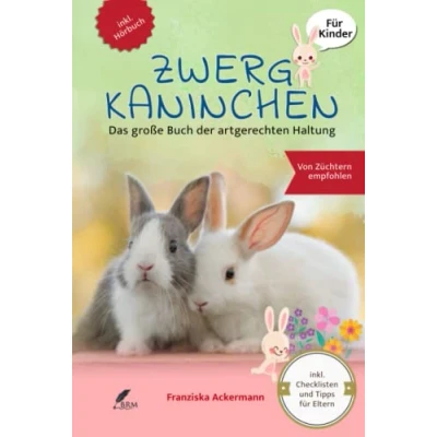 Abbildung von Zwergkaninchen: Das große Buch der artgerechten Haltung für Kinder