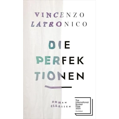 Abbildung von Die Perfektionen: Roman Nominiert für den Premio Strega / &quot;Ich habe zehn Jahre lang darauf gewartet, dass jemand dieses Buch schreibt.&quot; Friedemann Karig