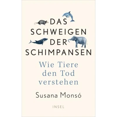 Abbildung von Das Schweigen der Schimpansen: Wie Tiere den Tod verstehen