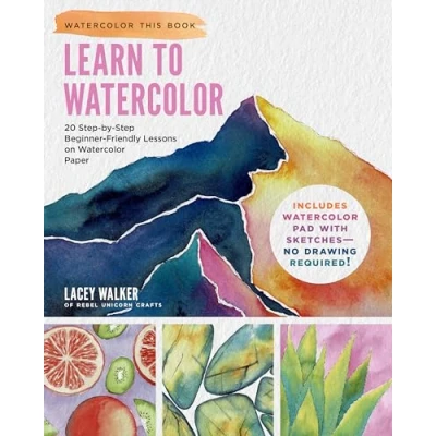 Abbildung von Learn to Watercolor: 20 Step by Beginner Friendly Lessons on Watercolor Paper Includes Pad with Sketches No Drawing Required! (Watercolor This Book)