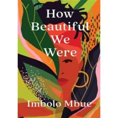 Abbildung von How Beautiful We Were: Nominiert: PEN/Faulkner Award for Fiction, 2022