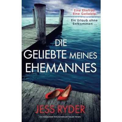 Abbildung von Die Geliebte meines Ehemannes: Ein fesselnder Psychothriller voller Twists