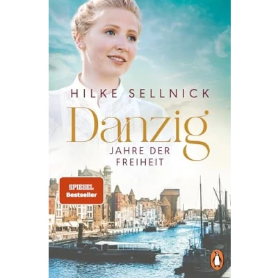 Abbildung von Danzig: Jahre der Freiheit Roman. Das Finale beliebten Bestsellersaga (Die Danzig Saga Bestsellerautorin, Band 3)