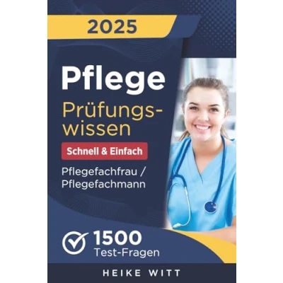 Abbildung von Pflege Prüfungswissen Schnell &amp; Einfach: 1500 Test Fragen zur optimalen Vorbereitung Selbstsicher die Ausbildung Pflegefachfrau / Pflegefachmann meistern