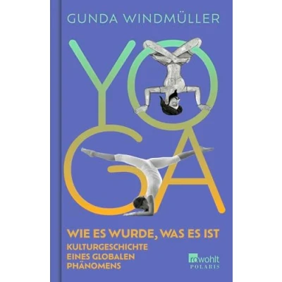 Abbildung von Yoga: Wie es wurde, was ist. Kulturgeschichte eines globalen Phänomens