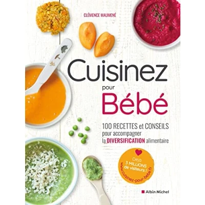 Abbildung von Cuisinez pour bébé: 100 recettes et conseils accompagner la diversification alimentaire