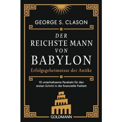 Abbildung von Der reichste Mann von Babylon: Erfolgsgeheimnisse Antike erste Schritt in die finanzielle Freiheit