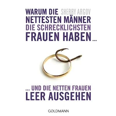 Abbildung von Warum die nettesten Männer schrecklichsten Frauen haben ...: ... und netten leer ausgehen Why Men Love Bitches