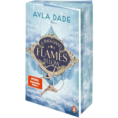 Abbildung von A Thousand Flames Below: Roman. Die New Adult Starautorin mit ihrer neuen Bestsellerreihe Limitierte Farbschnittausgabe (Die Sky Circus Reihe, Band 2)