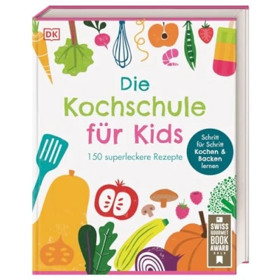 Abbildung von Die Kochschule für Kids: 150 superleckere Rezepte. Schritt Kochen und Backen lernen Kinder ab 7 Jahren