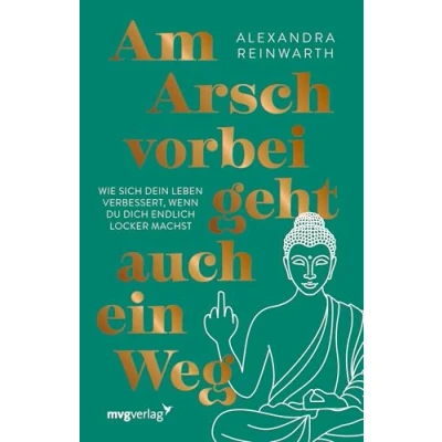 Abbildung von Am Arsch vorbei geht auch ein Weg Special Edition: Wie sich dein Leben verbessert, wenn du dich endlich locker machst SPIEGEL Bestseller hochwertig ausgestattete Geschenkausgabe