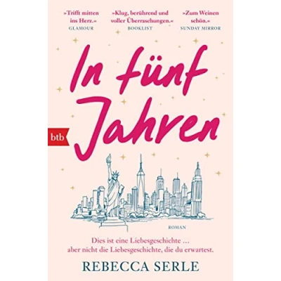 Abbildung von In fünf Jahren: Roman Der Spiegel Bestseller »Trifft mitten ins Herz.« Glamour