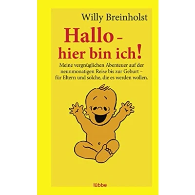 Abbildung von Hallo hier bin ich!: Meine vergnüglichen Abenteuer auf der neunmonatigen Reise bis zur Geburt für Eltern und solche, die es werden wollen.