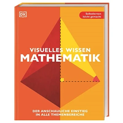 Abbildung von Visuelles Wissen. Mathematik: Der anschauliche Einstieg in alle Themenbereiche. Schulbegleitend für Schüler*innen ab 12 Jahren bis zum Abschluss
