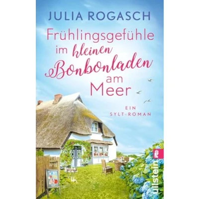 Abbildung von Frühlingsgefühle im kleinen Bonbonladen am Meer: Ein Sylt Roman Der neue romantische Wohlfühlroman für alle Nordsee Fans (Frühlingsgefühle auf Sylt)