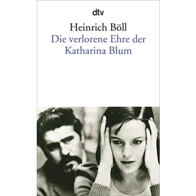Abbildung von Die verlorene Ehre der Katharina Blum: oder: Wie Gewalt entstehen und wohin sie führen kann Erzählung