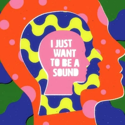 Abbildung von I Just Want To Be A Sound