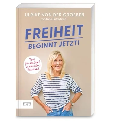 Abbildung von Freiheit beginnt jetzt!: Tipps für den Start in (Un )Ruhestand. Das ganz persönliche Buch der beliebten ehemaligen RTL Moderatorin und Grimme Preisträgerin