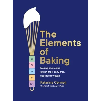 Abbildung von THE Elements of Baking: Making any recipe gluten free, dairy egg free or vegan SUNDAY TIMES BESTSELLER