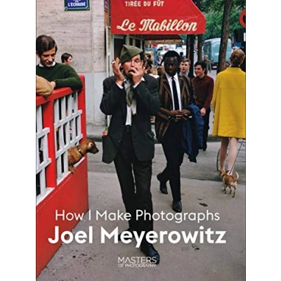Abbildung von Joel Meyerowitz: How I Make Photographs (Masters of Photography)