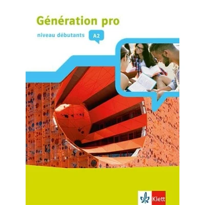 Abbildung von Génération pro niveau débutants A2: Schulbuch mit Mediensammlung 1. Lernjahr (Génération pro. Französisch an berufsbildenden Schulen und in der gymnasialen Oberstufe. Ausgabe ab 2018)
