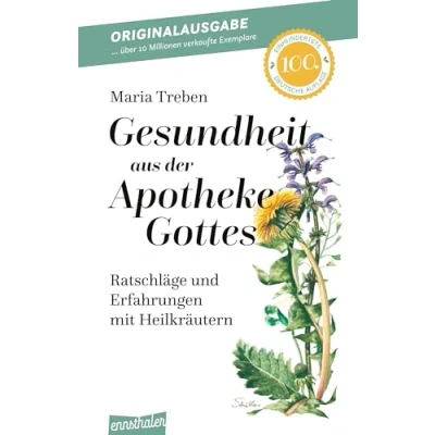 Abbildung von Gesundheit aus der Apotheke Gottes: Ratschläge und Erfahrungen mit Heilkräutern
