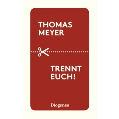 Abbildung von Trennt euch!: Ein Essay über inkompatible Beziehungen und deren wohlverdientes Ende (detebe)