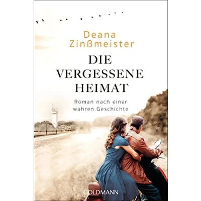 Abbildung von Die vergessene Heimat: Roman nach einer wahren Geschichte