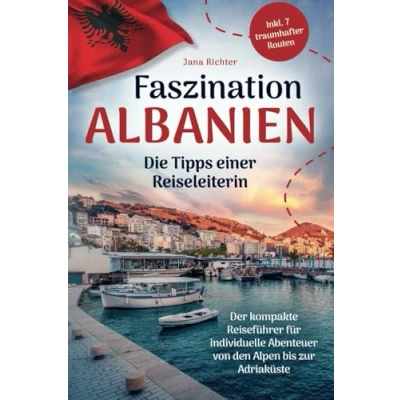 Abbildung von Faszination Albanien: Die Tipps einer Reiseleiterin Der kompakte Reiseführer für individuelle Abenteuer von den Alpen bis zur Adriaküste inkl. 7 traumhafter Routen