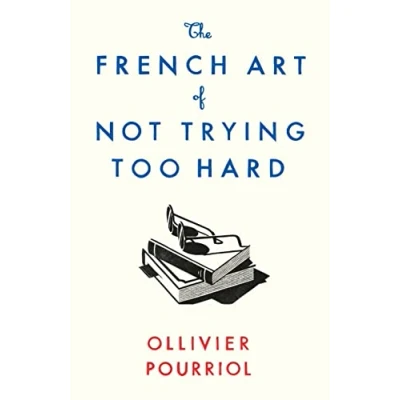 Abbildung von The French Art of Not Trying Too Hard