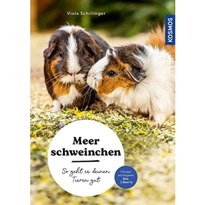 Abbildung von Meerschweinchen: So geht es deinen Tieren gut auswählen pflegen verstehen mit den wichtigsten Dos &amp; Don’ts