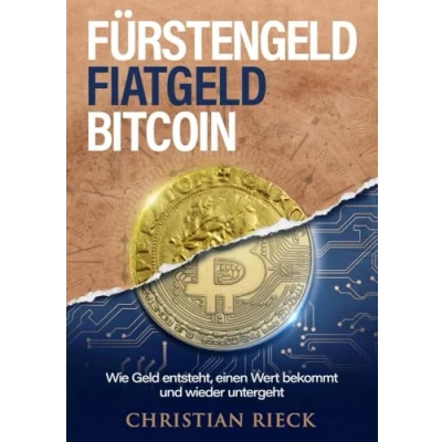 Abbildung von Fürstengeld, Fiatgeld, Bitcoin: Wie Geld entsteht, einen Wert bekommt und wieder untergeht