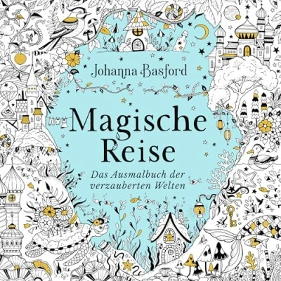 Abbildung von Magische Reise: Das Ausmalbuch der verzauberten Welten Traumhafte Bildwelten von Johanna Basford mit neuen Motiven zum Ausmalen für Erwachsene