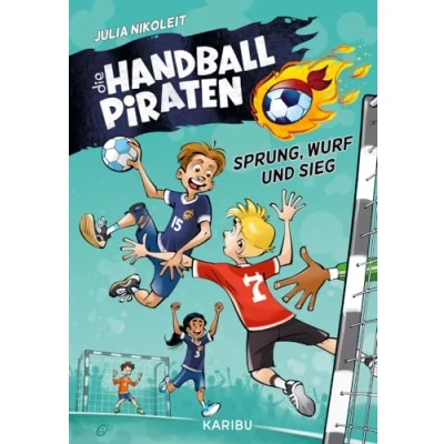 Abbildung von Die Handball Piraten (Band 1) Sprung, Wurf und Sieg: Das Abenteuer zum Mitfiebern für Jungs Mädchen ab 8 Jahren